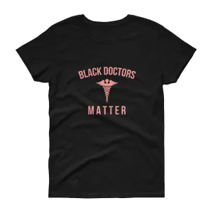 Black Doctors Matter - Women's short sleeve t-shirt