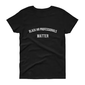 Black HR Professionals Matter 2 - Women's short sleeve t-shirt