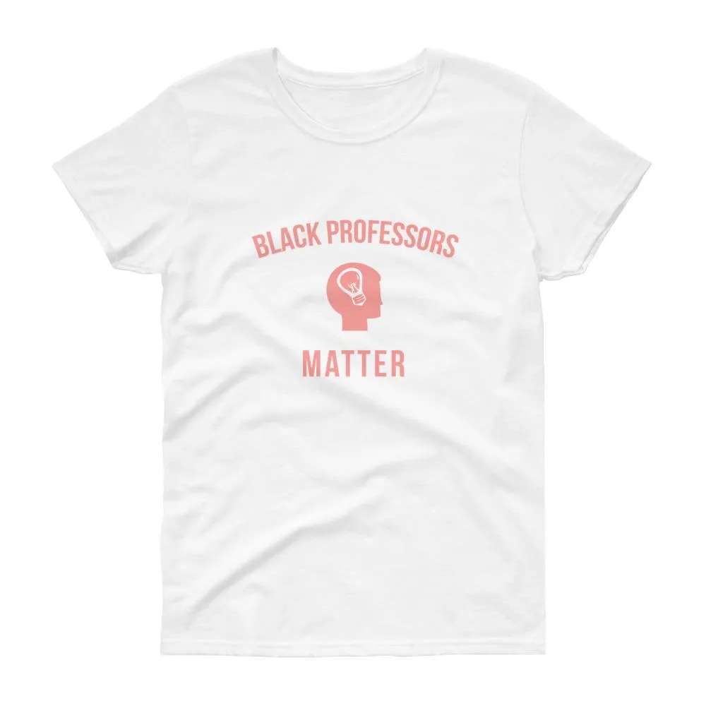 Black Professors Matter - Women's short sleeve t-shirt