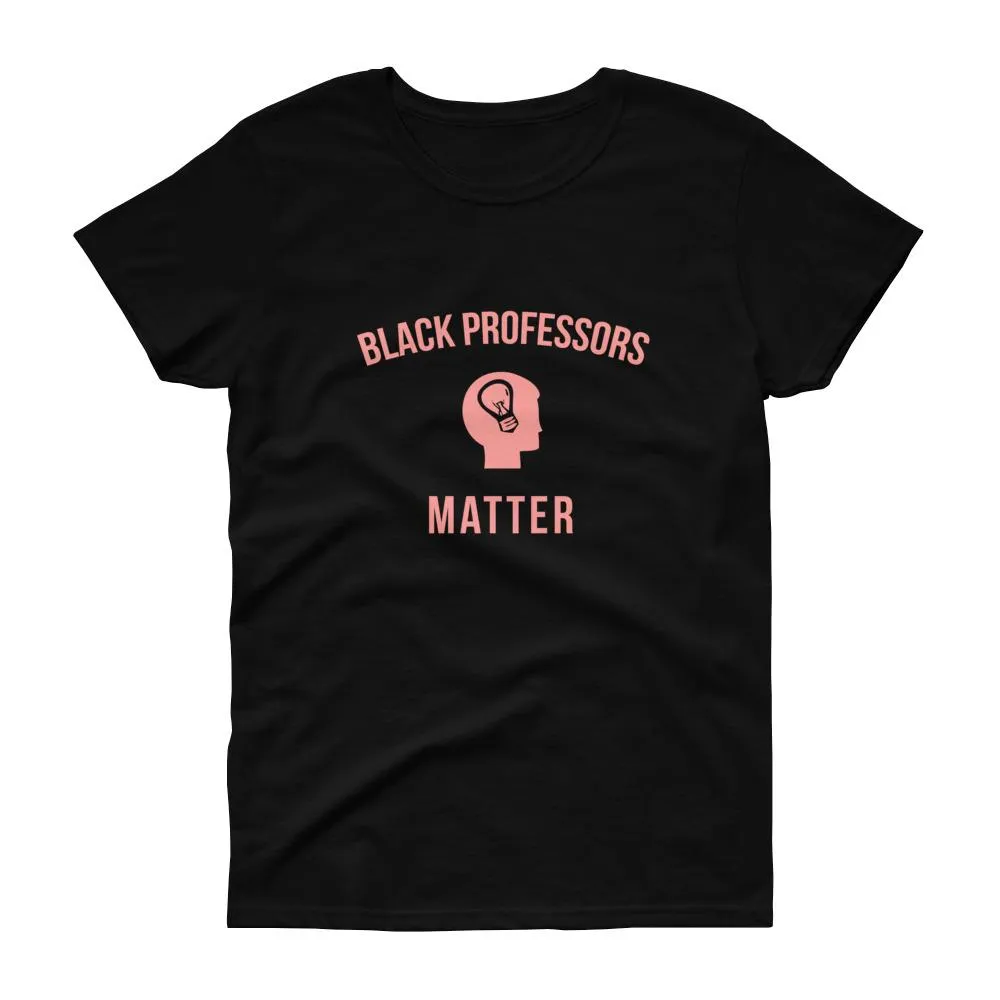 Black Professors Matter - Women's short sleeve t-shirt