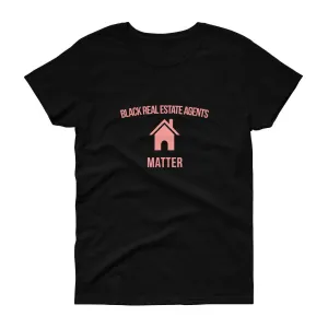 Black Real Estate Agents Matter - Women's short sleeve t-shirt