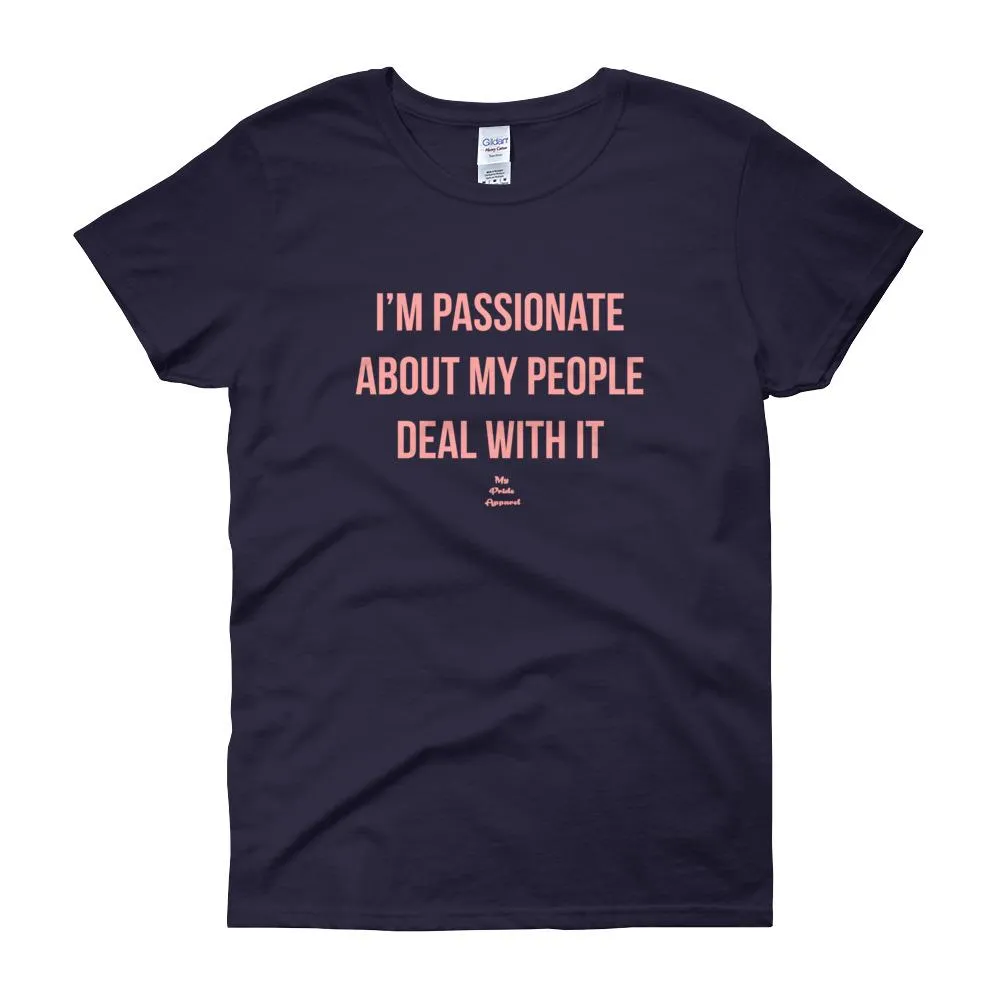 I'm Passionate About My People Deal With It - Women's short sleeve t-shirt