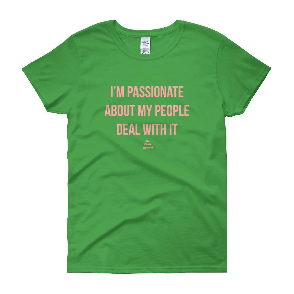 I'm Passionate About My People Deal With It - Women's short sleeve t-shirt